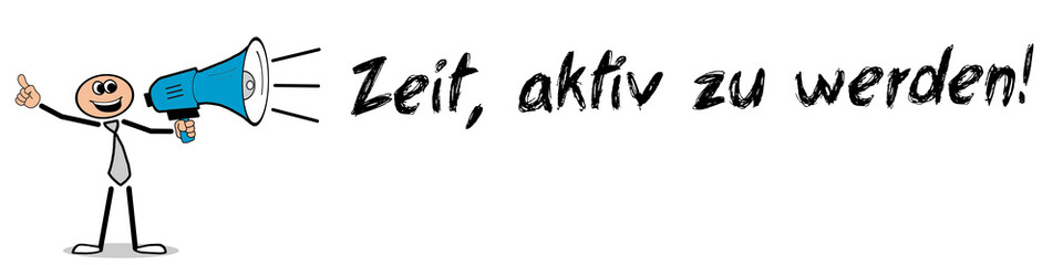Zeit, aktiv zu werden!