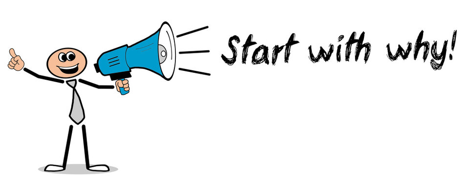 Start with why!