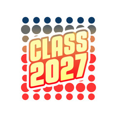 Class of 2027 graphic with colorful dots and bold lettering