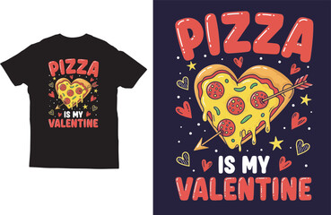Pizza Is My Valentine – Funny Pizza Love T‑Shirt Design
