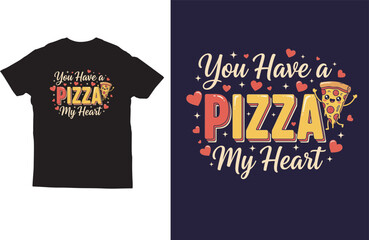 You Have a Pizza My Heart – Funny Pizza Love T‑Shirt Design
