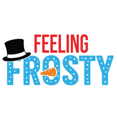 Feeling Frosty text illustration winter holiday design with snowman carrot nose and hat vector graphic for seasonal greeting cards and decorations typography t shirt design