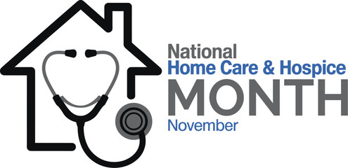 National Home Care and Hospice Month Banner Design Featuring House and Stethoscope Icon for November Healthcare Services and Elder Support Awareness