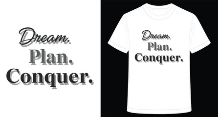 Motivational TShirt Design Featuring Dream Plan Conquer Slogan for Success and Achieving Goals in Life