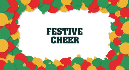 Festive cheer border with red green and yellow christmas ornaments on white background
