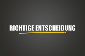 Richtige Entscheidung (Right decision) - A blackboard with white text.