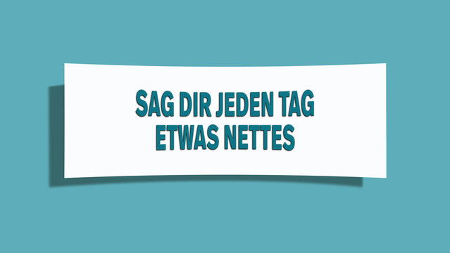 Sag dir jeden Tag etwas Nettes (Say something nice to yourself every day) - A card isolated on light green background.