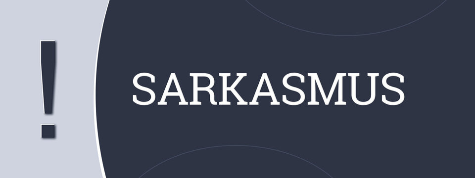 Sarkasmus (sarcasm) - A blue banner illustration with white text.