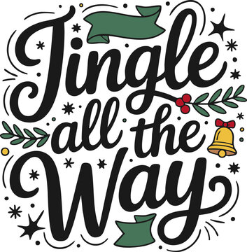 Jingle all the Way Christmas Lettering Quote SVG; Transparent Background