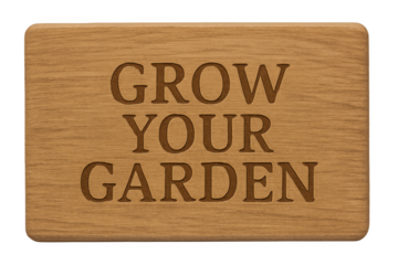 Wooden sign displaying grow your garden text message