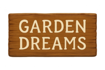 Garden dreams text on a rustic wooden sign