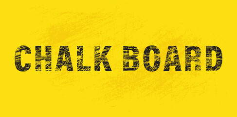 Bold black Chalk Board typography with grunge texture on vibrant yellow background