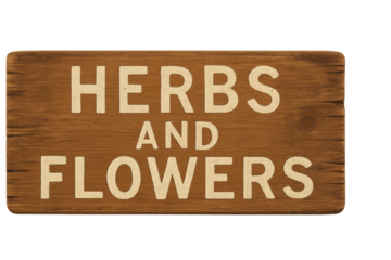 Wooden sign displaying herbs and flowers text