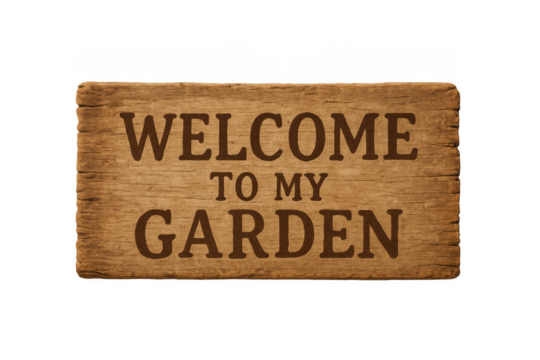 Wooden welcome to my garden sign on transparent background