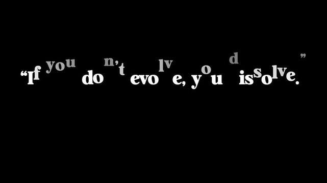 A motivational quote in white text on a black background stating if you don't evolve you dissolve