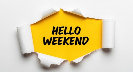 Hello Weekend Message Revealed Through Torn Paper Yellow Background