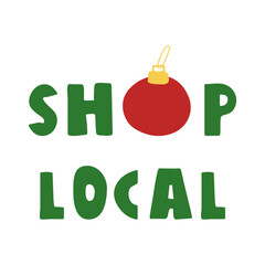 Shop Local text with Christmas ball as letter O. Hand drawn vector illustration. Minimal holiday design for small business.