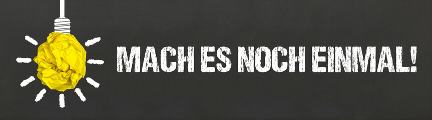 Mach es noch einmal!