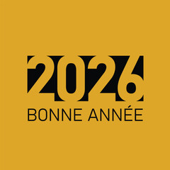 Bonne Année 2026. Happy New Year 2026 Celebration in French simple style black and yellow background