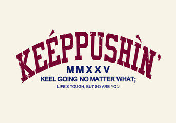 Retro college varsity typography motivation slogan with grunge effect for jersey, t-shirt, or wall art design - Vector