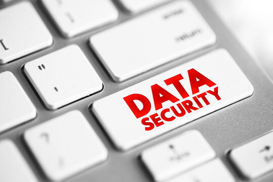 Data Security - protecting digital data in a database, from destructive forces and from the unwanted actions of unauthorized users, text concept button on keyboard