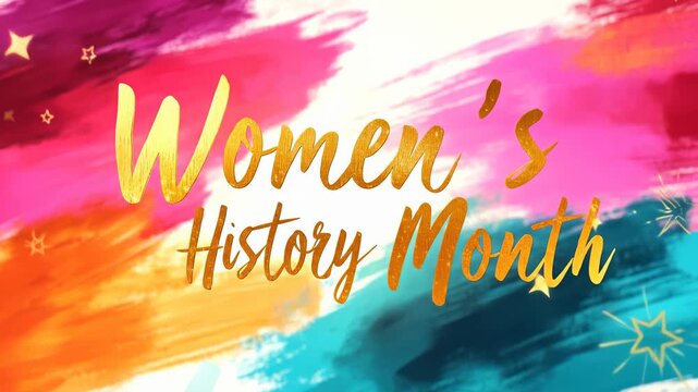 Golden elegant text celebrating women's history month with abstract brush strokes in vibrant pink, purple, orange, and blue hues, sprinkled with subtle golden stars for a festive feeling