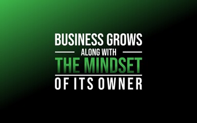 Motivational business quote about growth mindset and leadership, showing how a positive mind drives business success.