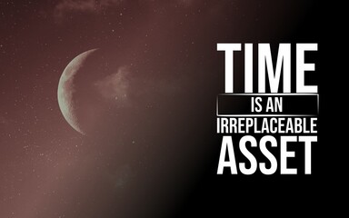 Inspirational quote reminding that time is the most valuable and irreplaceable asset, emphasizing productivity and life balance.