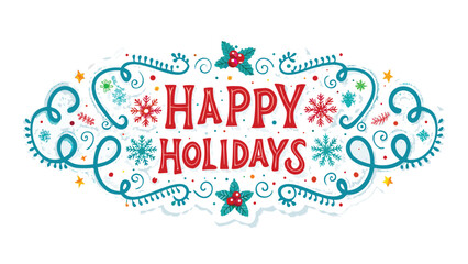 Festive happy holidays message with snowflakes holly berries and decorative swirls on a white background