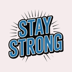 Blue S T A Y S T R O N G text with black outline and white border on light pink background with black sunburst lines