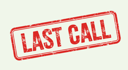 Red grunge stamp with the text "LAST CALL" in bold capital letters, conveying urgency and finality, perfect for promotional materials, event announcements, or clearance sales, with a distressed