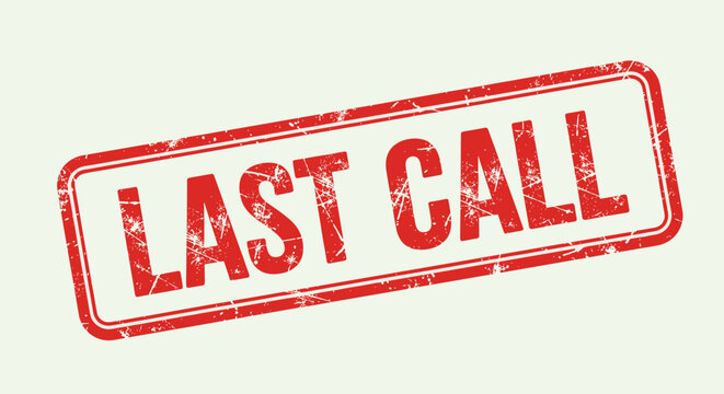 Red grunge stamp with the text "LAST CALL" in bold capital letters, conveying urgency and finality, perfect for promotional materials, event announcements, or clearance sales, with a distressed