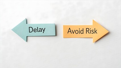 Arrows representing Delay and Avoiding Risk on white backdrop