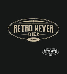 Retro never dies t-shirt design, vintage oval emblem with classic typography and ornate details on black background