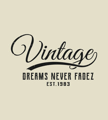 Retro vintage style lettering with the phrase dreams never fadez and est 1983 t-shirt design on a light beige background