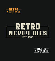 Retro never dies vintage style logo t-shirt design design with distressed typography and a classic aesthetic for branding and apparel
