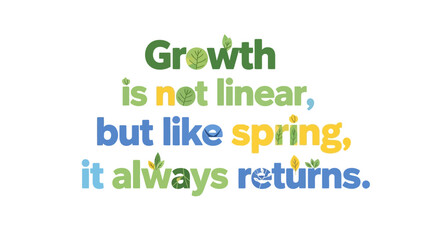 Obraz premium Growth is not linear but like spring, it always returns a motivational quote about resilience and renewal