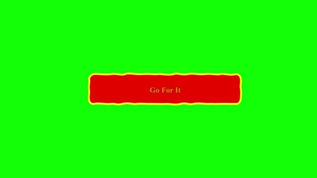 Go For It motivational phrase on green screen background with red button and yellow border animated text for action inspiration and encouragement