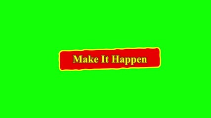 Make It Happen motivational text graphic with green screen background and red button with yellow outline inspiring action and achievement