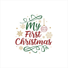 Obraz premium My First Christmas Typography Design – Festive Holiday Quote with Snowflakes and Ornament