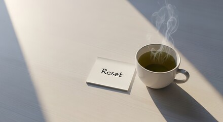 Warm cup of herbal tea steams gently beside a handwritten 'Reset' note, inviting a moment of calm reflection and mindful pause in a sunlit, serene space.