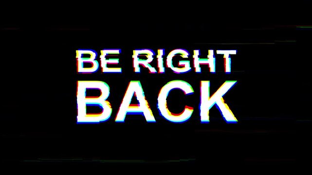 Glitch Be Right Back text on dark screen with RGB distortion and static noise effect, ideal for stream pause screens or digital error visuals. 4K video