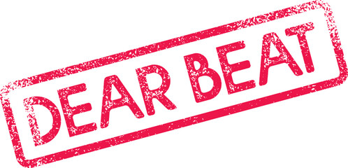 Energetic red textured stamp displaying the encouraging phrase Dear Beat ideal for motivational or rhythmic projects