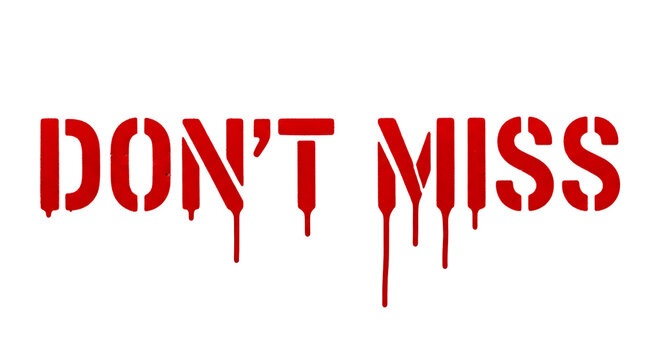 Don't miss message in red dripping paint stencil font - Powered by Adobe
