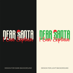 Dear Santa, I Can Explain the Funny Christmas Typography T-shirt design
