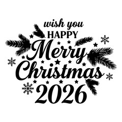 Wish you a Happy Merry Christmas 2026 festive holiday season greeting for cards and decorations
