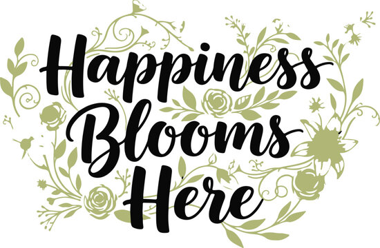 Happiness Blooms Here inspirational quote with floral wreath design. - Powered by Adobe