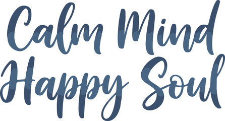 Calm Mind Happy Soul inspirational quote in blue watercolor script.