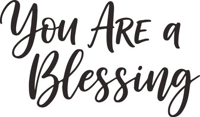 Inspirational Quote You Are a Blessing in Elegant Script Font.