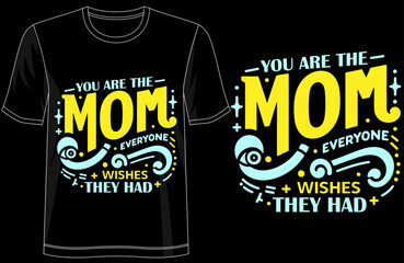 You Are The Mom Everyone Wishes They Had Inspirational Quote Shirt, Typography T-Shirt Design, Mothers Day Gift Tee, Modern Minimalist Style, Family Love Top, Stylish Everyday Wear